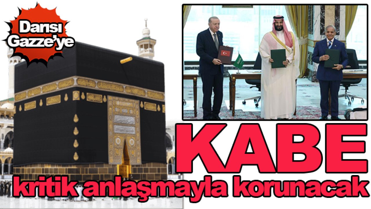 Türkiye, Suudi Arabistan ve Pakistan Kabe’yi koruyacak!