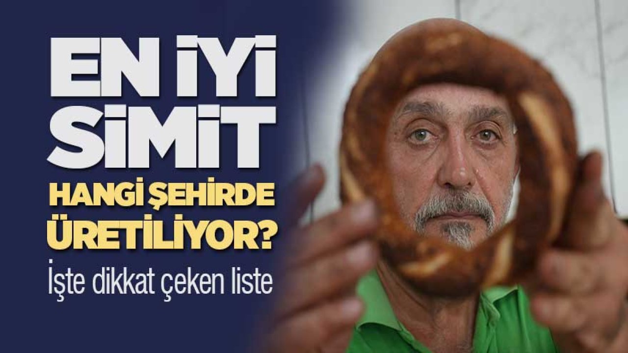 Türkiye’de en iyi simit hangi şehirde üretiliyor?