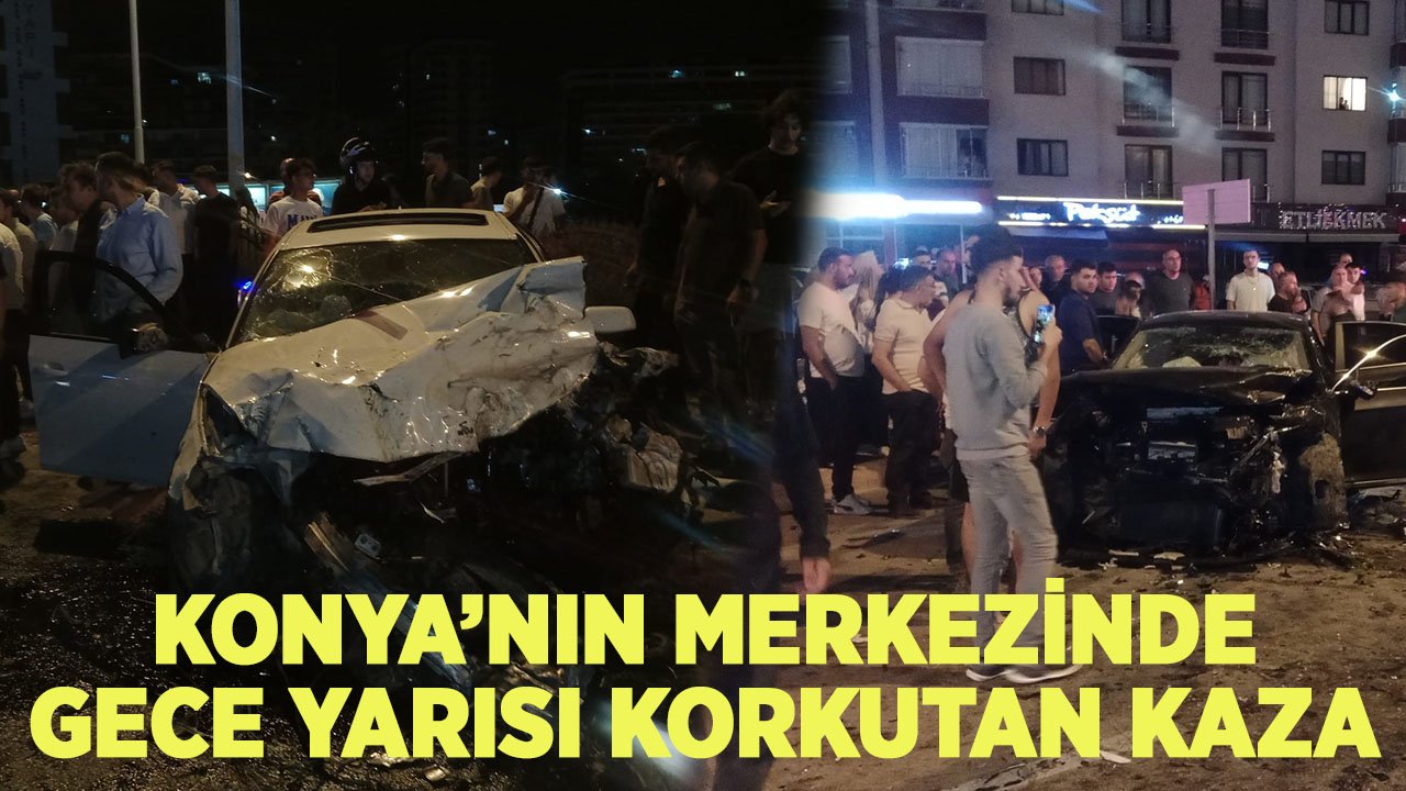 Konya’nın merkezinde gece yarısı korkunç kaza!