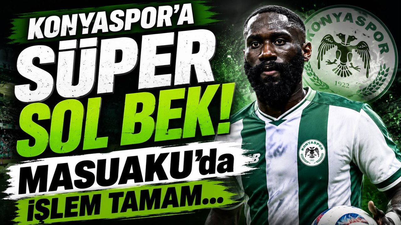 Konyaspor'da Masuaku'da işlem tamam!