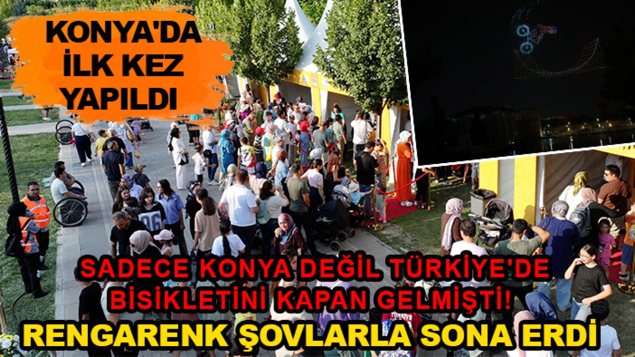 Sadece Konya değil Türkiye'de bisikletini kapan gelmişti! Rengarenk şovlarla sona erdi