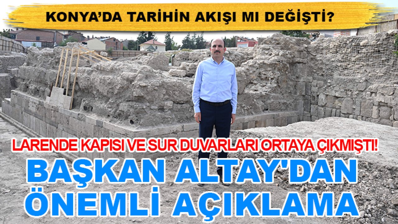 Larende Kapısı ve sur duvarları ortaya çıkmıştı! Başkan Altay'dan önemli açıklama
