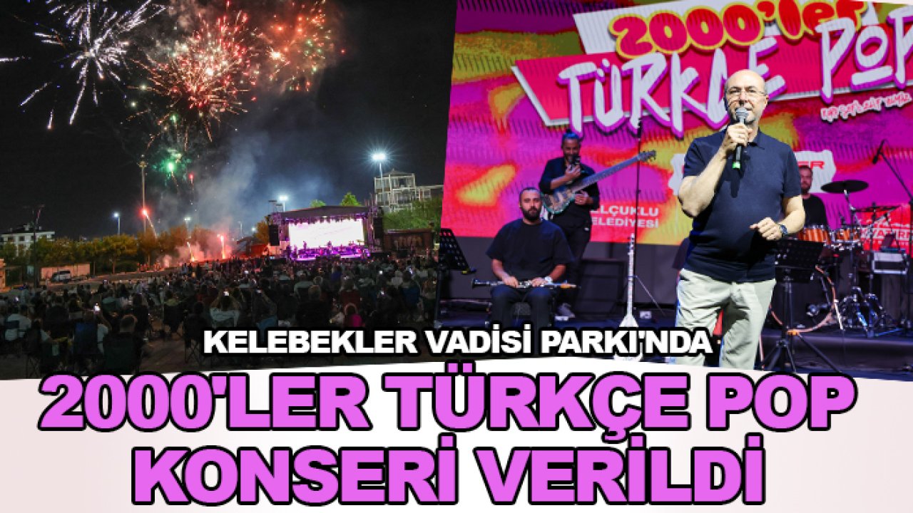 Kelebekler Vadisi Parkı'nda 2000'ler Türkçe Pop Konseri verildi
