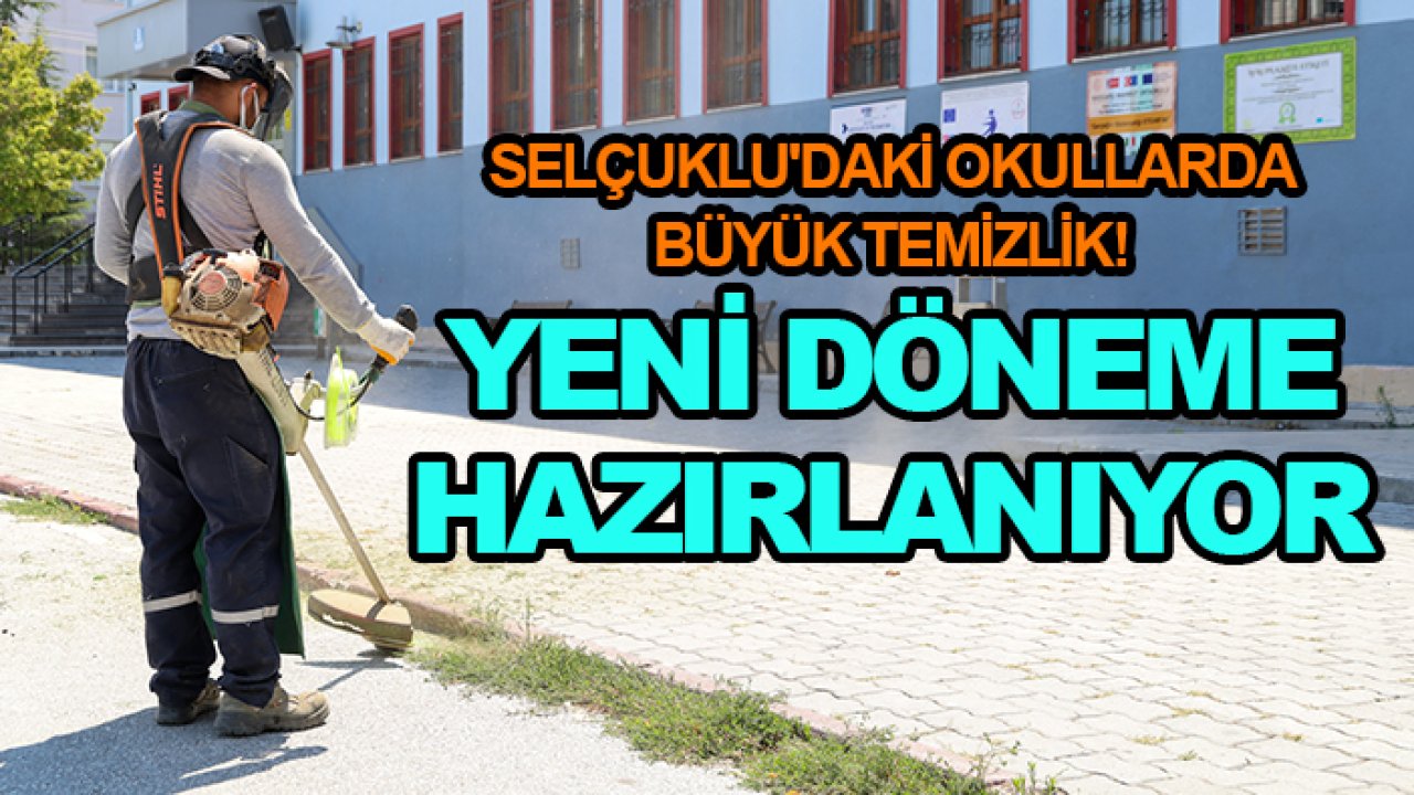 Selçuklu'daki okullarda büyük temizlik! Yeni döneme hazırlanıyor