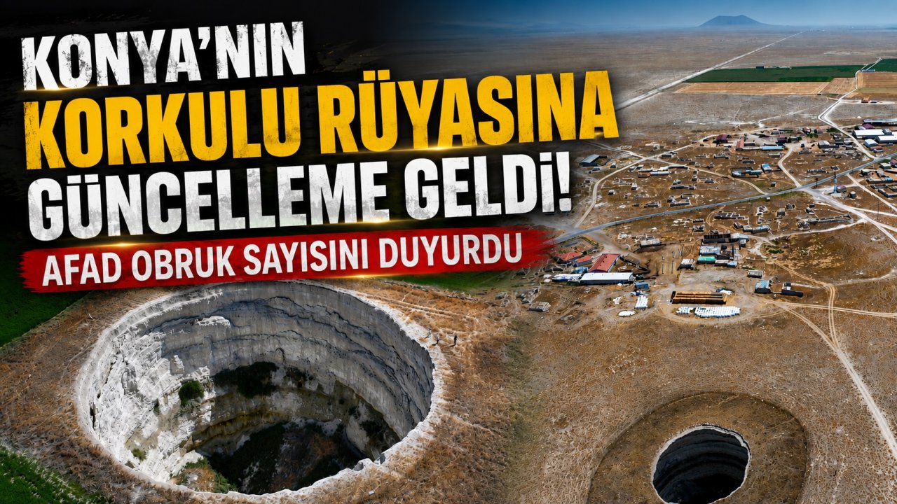Konya'nın korkulu rüyasına güncelleme geldi! AFAD obruk sayısını duyurdu