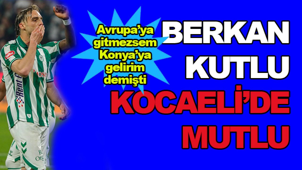 Berkan Kutlu Kocaelispor'da 'mutlu'