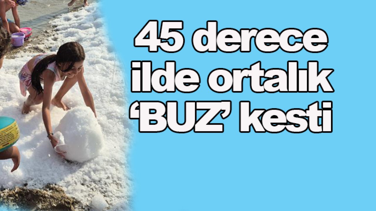 Muğla-Bodrum'da 40 derece sıcaklıkta 'buz devri'