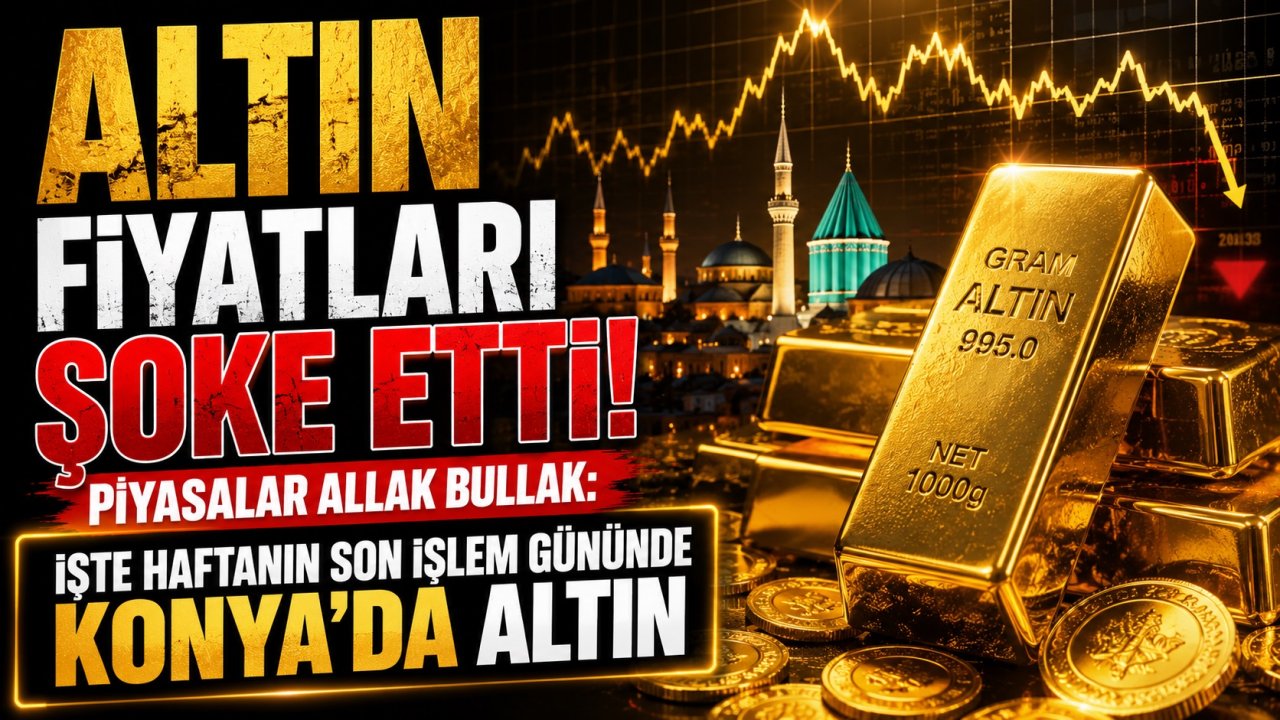 Altın fiyatları şoke etti! Piyasalar allak bullak: İşte haftanın son işlem gününde Konya'da altın