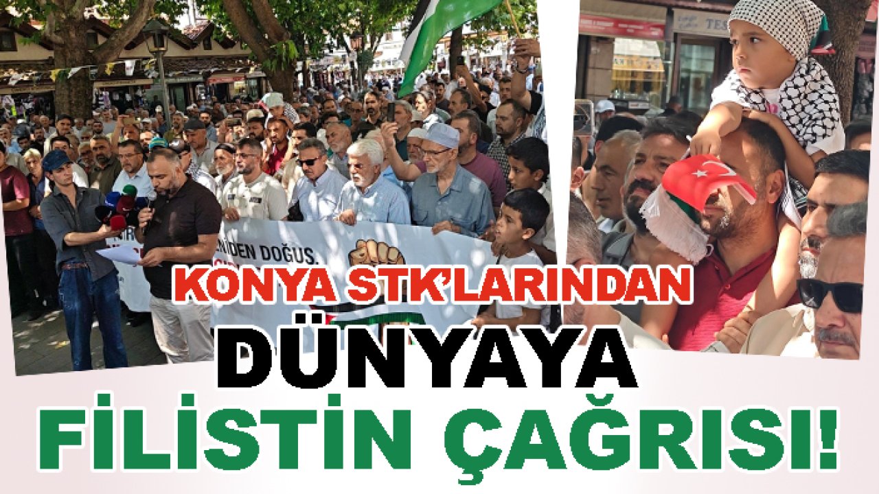 Konya STK’larından dünyaya Filistin çağrısı!