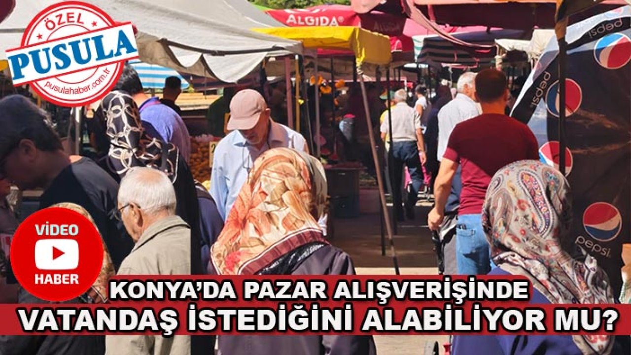Konya’da pazar alışverişinde vatandaş istediğini alabiliyor mu? Bir kilo meyve bakın kaç lira...