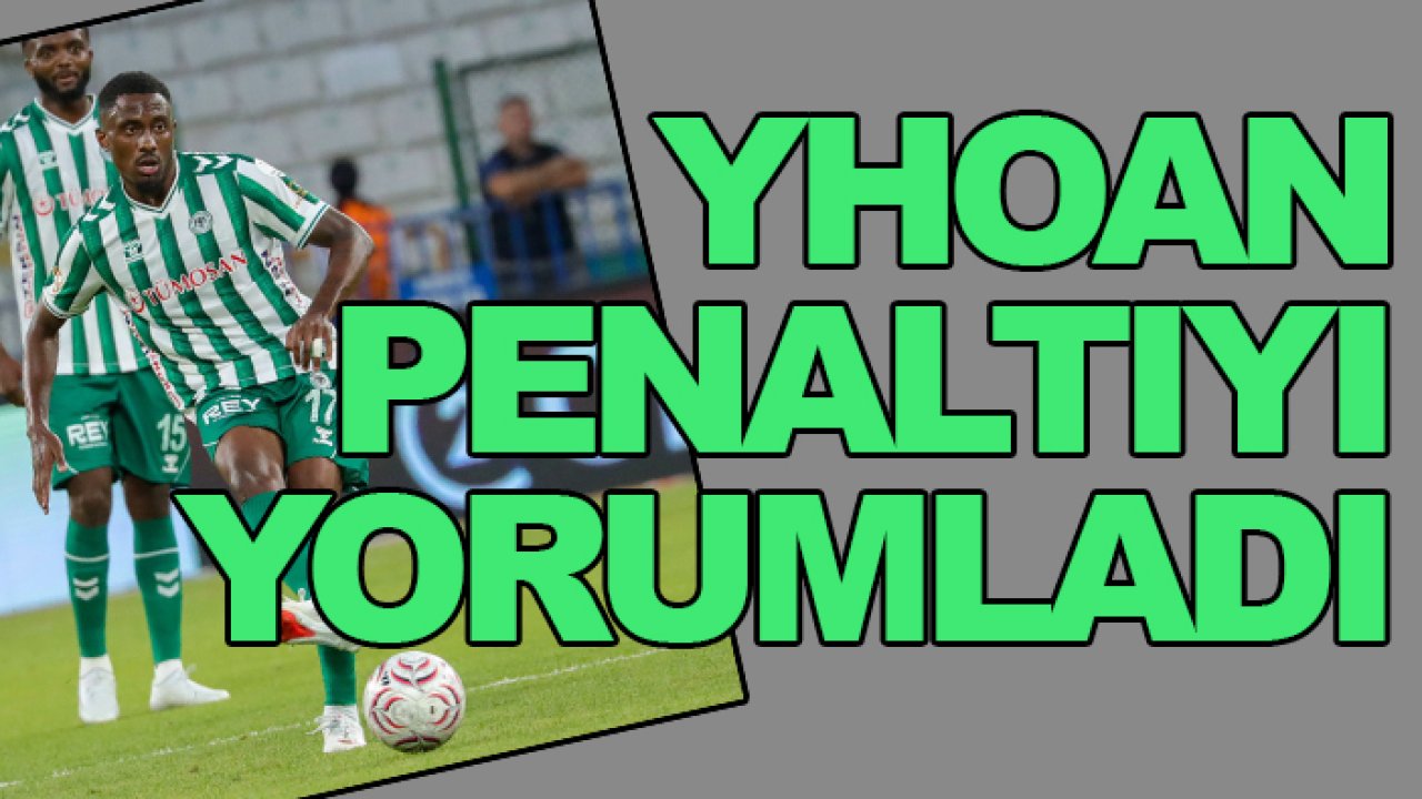 Konyaspor'da Yhoan Andzouana penaltıyı yorumladı