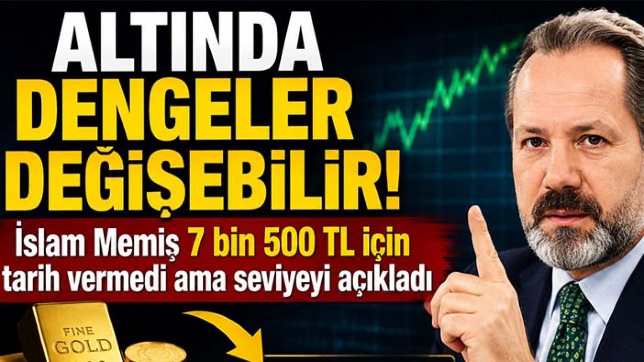 Altında dengeler değişebilir! İslam Memiş 7 bin 500 lira için tarih vermedi ama seviyeyi açıkladı
