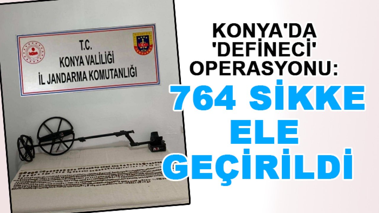 Konya'da 'defineci' operasyonu: 764 sikke ele geçirildi