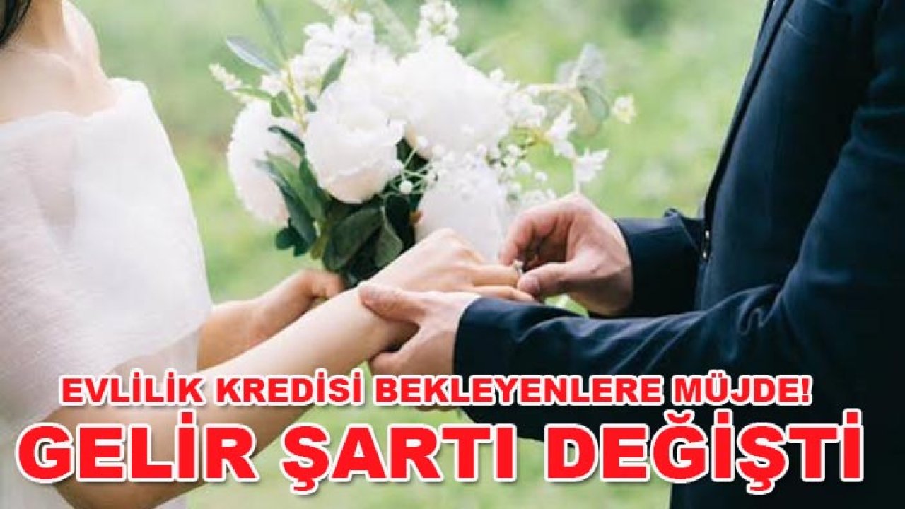 Evlilik kredisi bekleyenlere müjde! Gelir şartı değişti