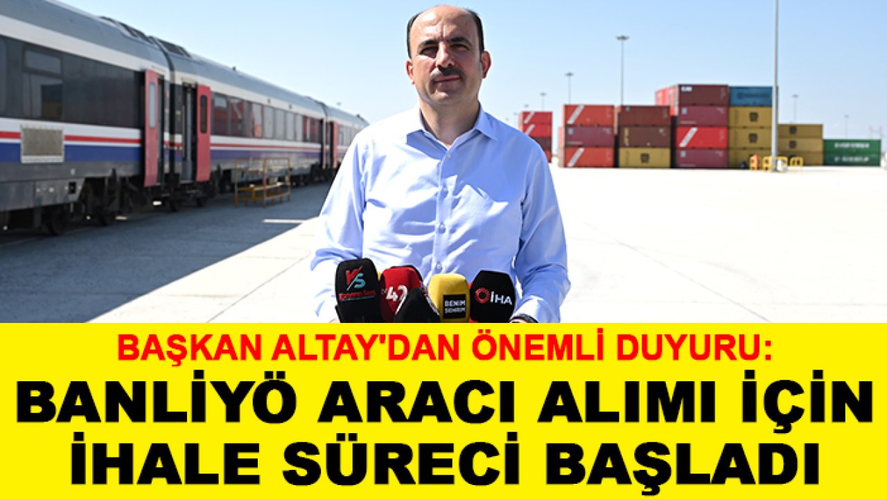 Başkan Altay'dan önemli duyuru: Banliyö aracı alımı için ihale süreci başladı