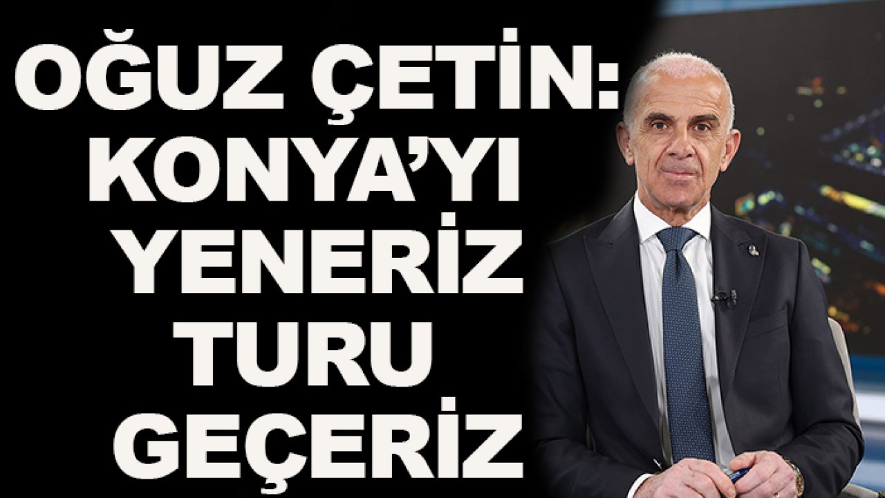 Fenerbahçe Futbol Direktörü Oğuz Çetin: Konya'yı zaten yeneriz!