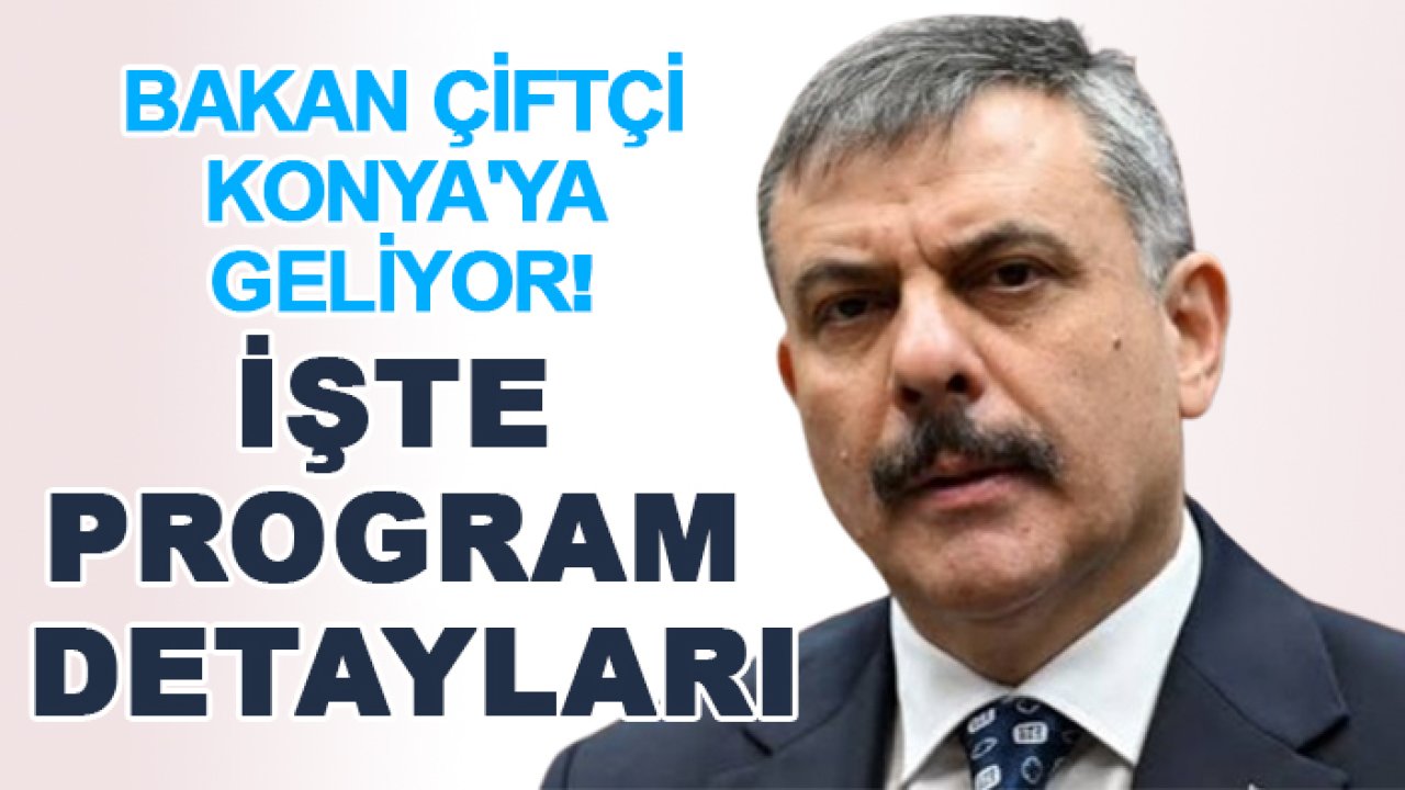 Bakan Çiftçi Konya'ya geliyor! İşte program detayları