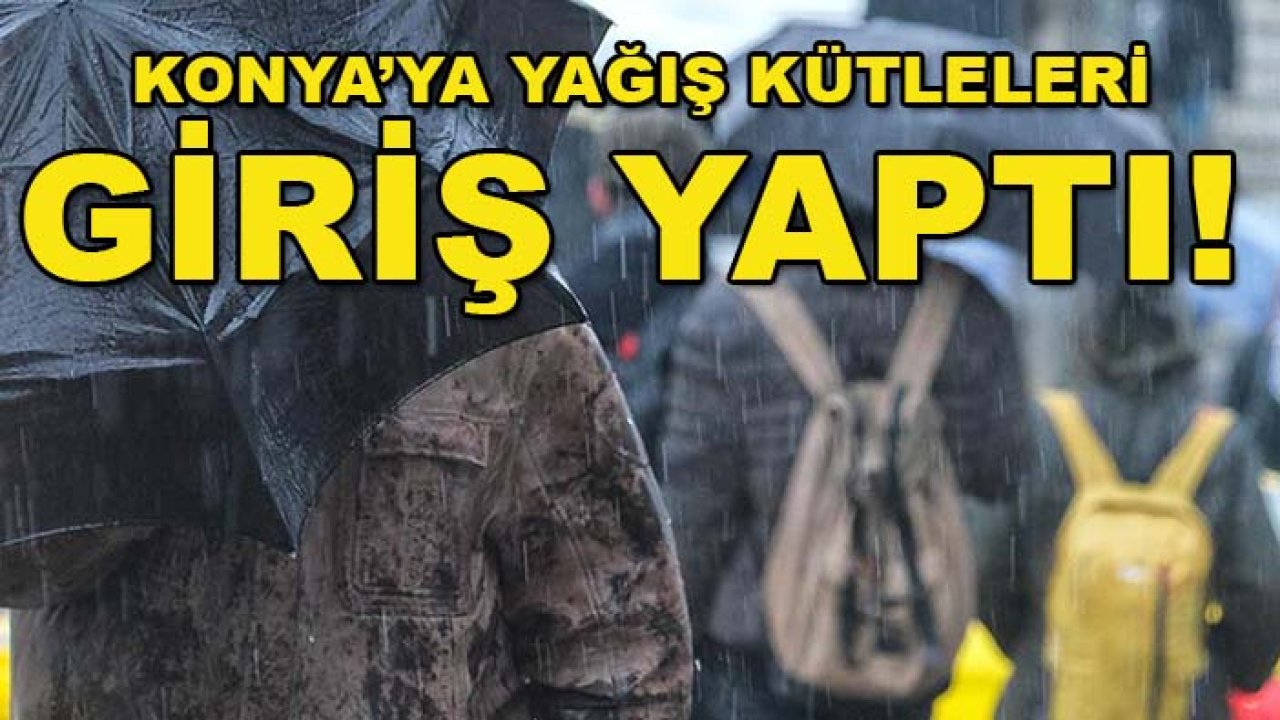 Konya’ya yağış kütleleri giriş yaptı! AKOM’dan kritik uyarı geldi