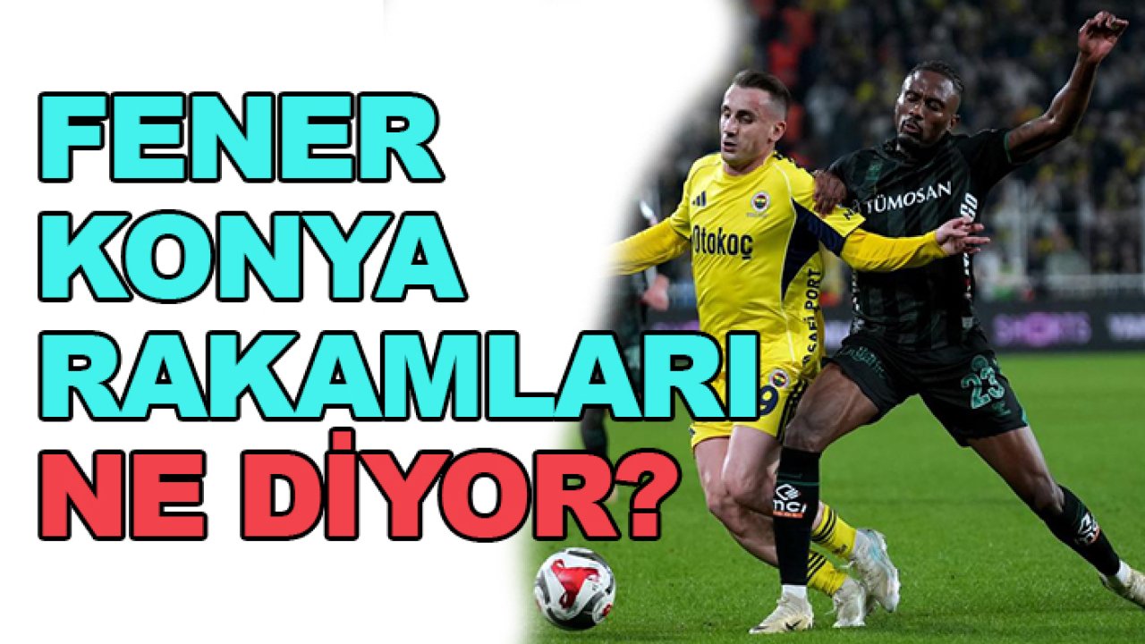 Fenerbahçe-Konyaspor rakamları ne diyor?