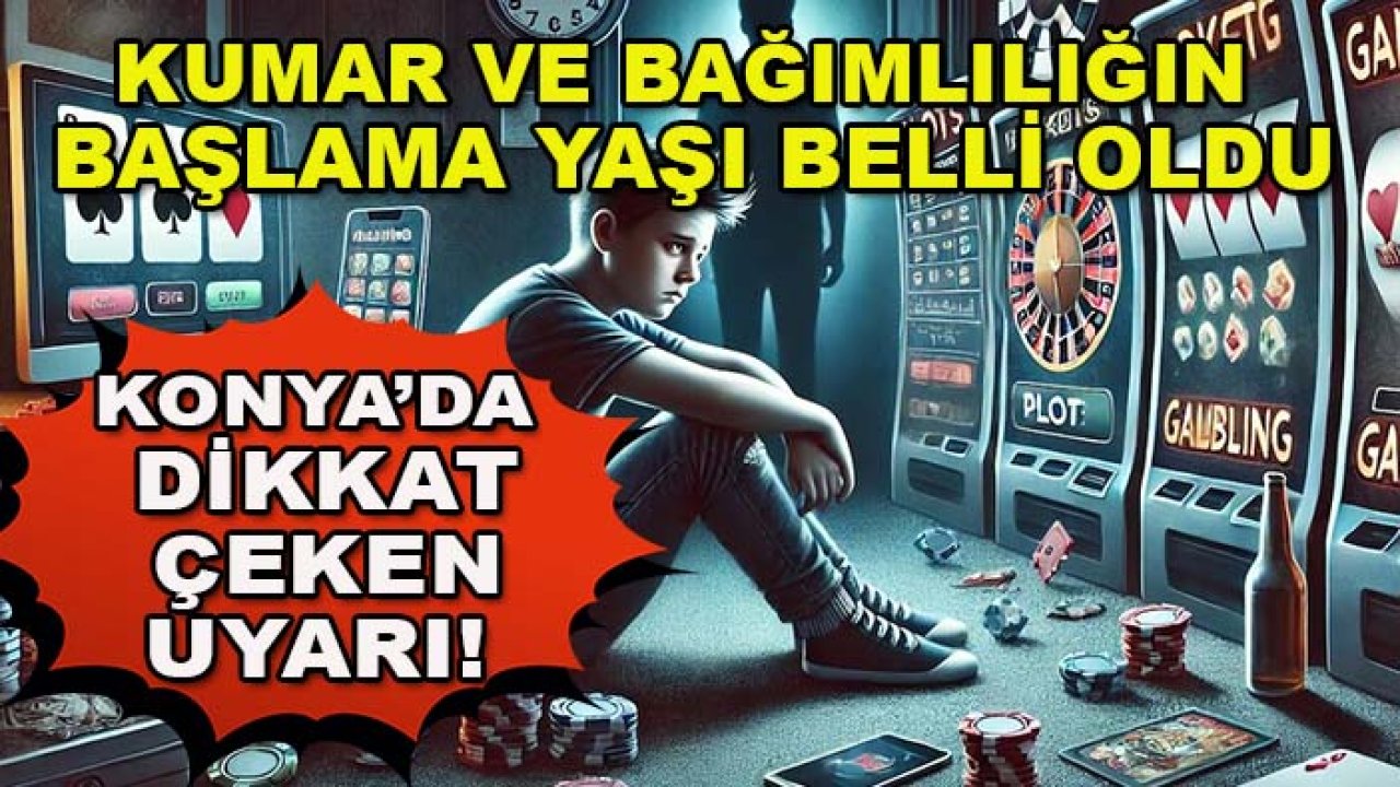 Konya’da dikkat çeken uyarı! Kumar ve bağımlılığın başlama yaşı belli oldu