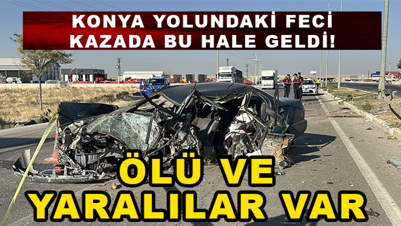 Konya yolunda feci kaza! Hurdaya döndü: Ölü ve yaralılar var
