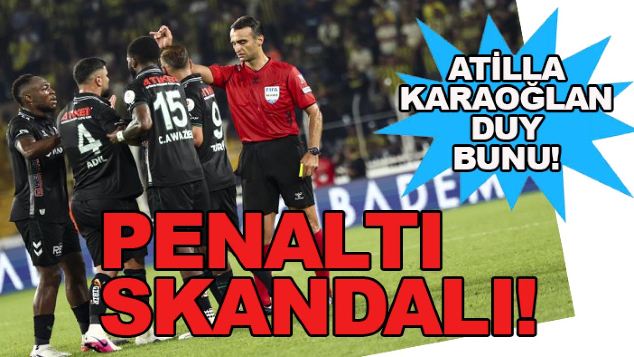 Fenerbahçe-Konyaspor maçını yöneten Atilla Karaoğlan'a 'eleştiri' yağmuru!
