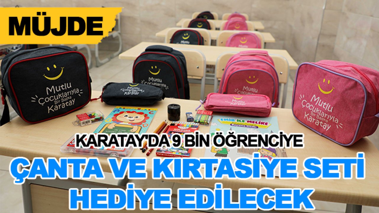 Müjde! Karatay'da 9 bin öğrenciye çanta ve kırtasiye seti hediye edilecek