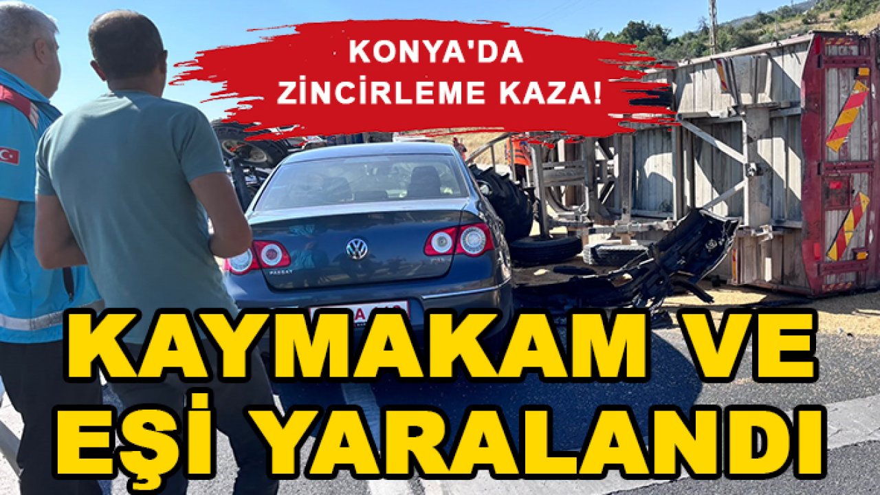 Konya'da zincirleme kaza! Kaymakam ve eşi yaralandı