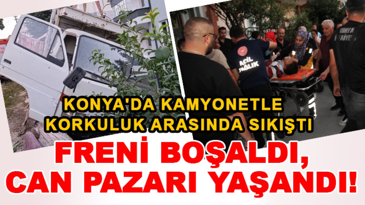 Konya'da kamyonetle korkuluk arasında sıkıştı: Freni boşaldı, can pazarı yaşandı!
