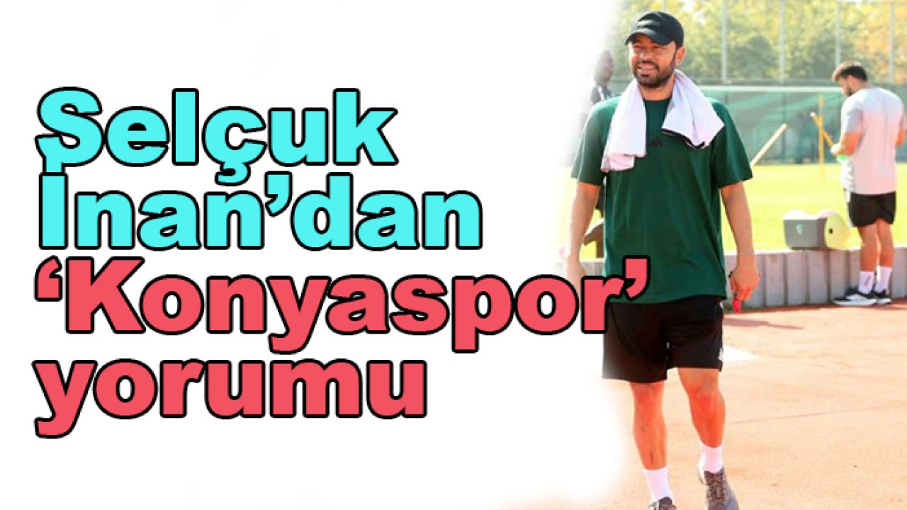 Kocaelispor'da Selçuk İnan'dan 'Konyaspor' yorumu geldi