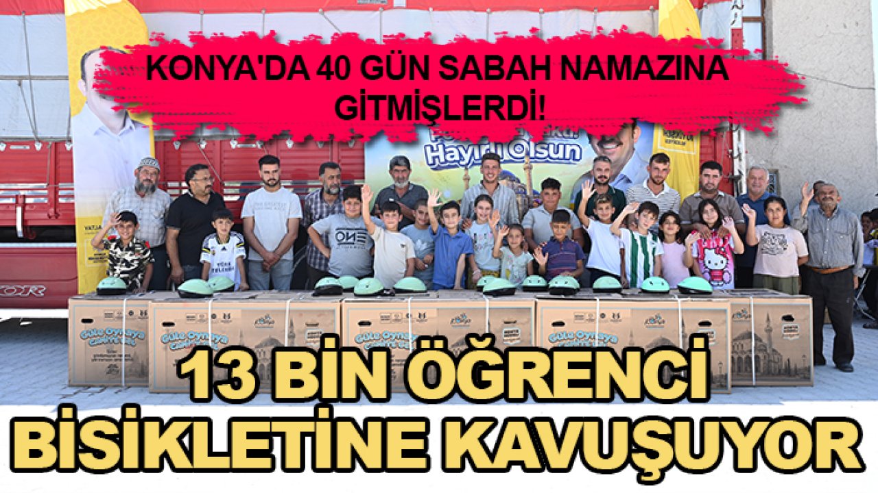 Konya'da 40 gün sabah namazına gitmişlerdi! 13 bin öğrenci bisikletine kavuşuyor