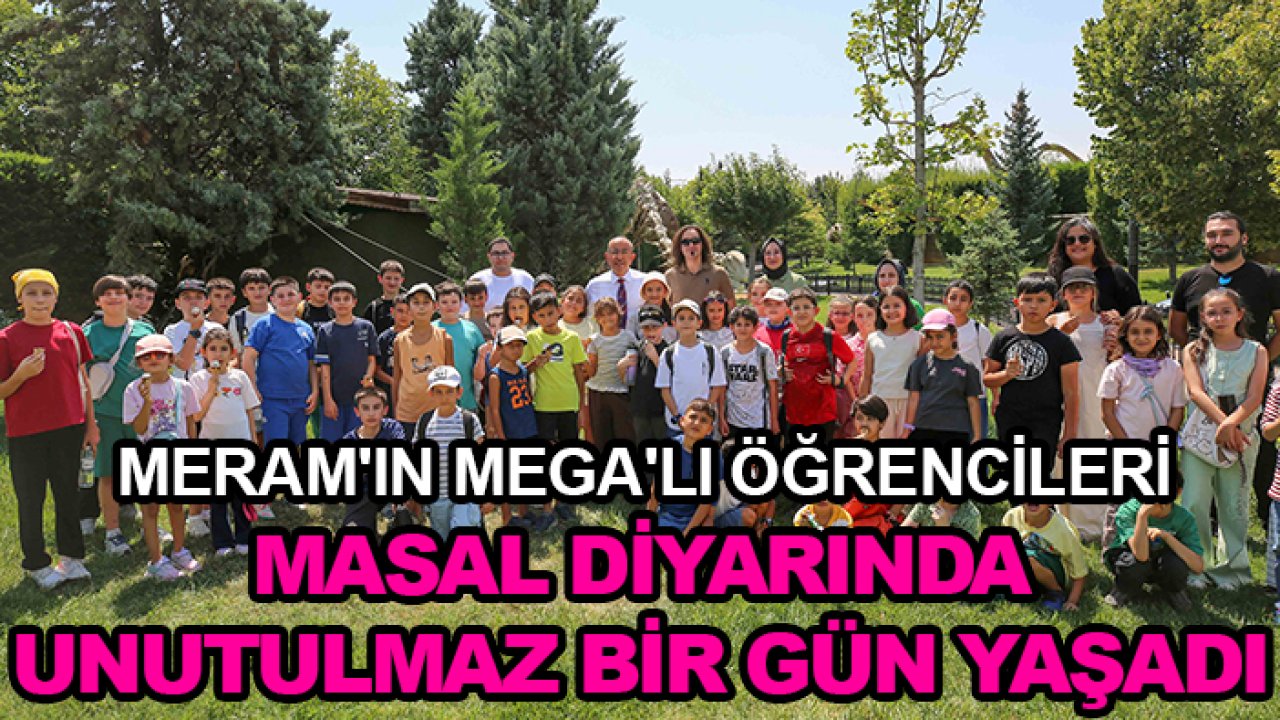Meram'ın MEGA'lı öğrencileri masal diyarında unutulmaz bir gün yaşadı