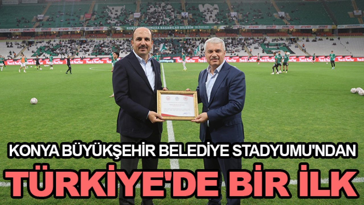 Konya Büyükşehir Belediye Stadyumu'ndan Türkiye'de bir ilk
