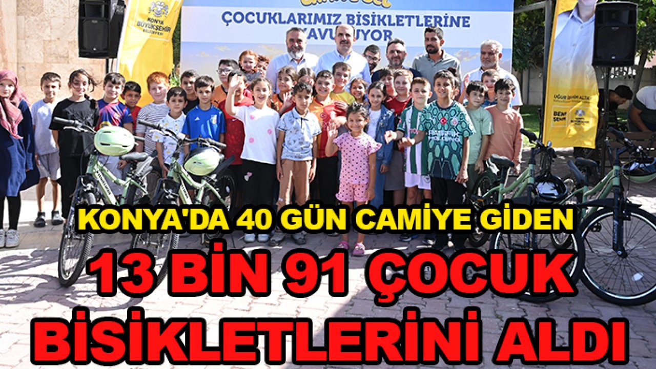 Konya'da 40 gün camiye giden 13 bin 91 çocuk bisikletlerini aldı