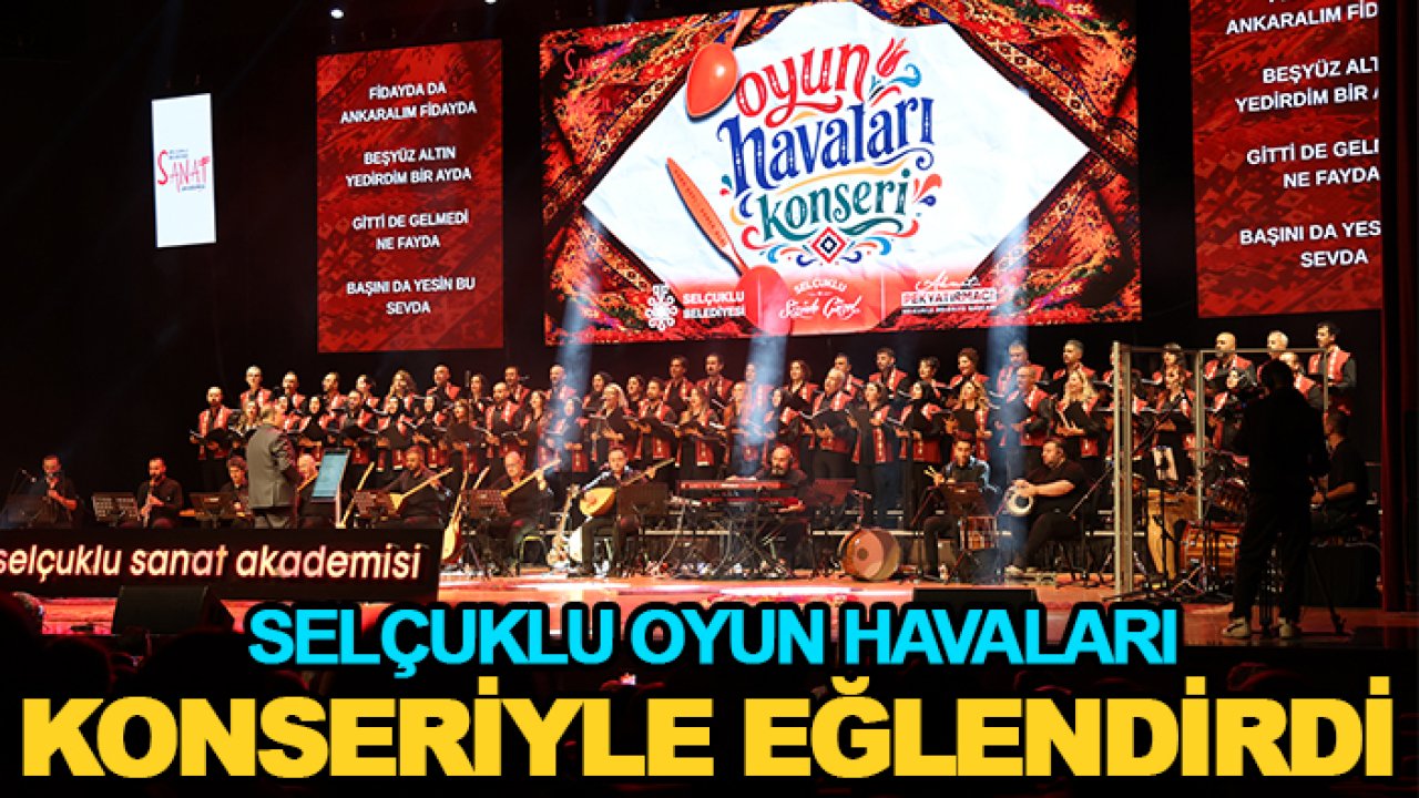 Selçuklu Oyun Havaları konseriyle eğlendirdi