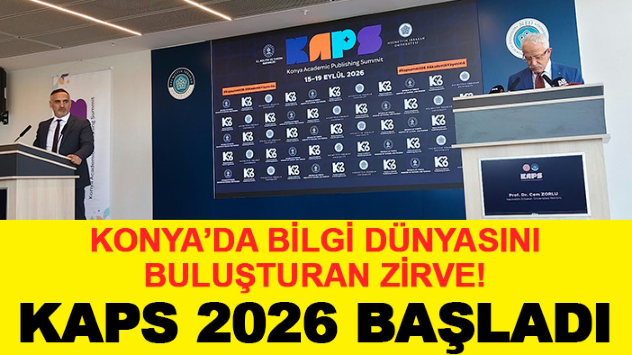 Konya’da bilgi dünyasını buluşturan zirve! KAPS 2026 başladı