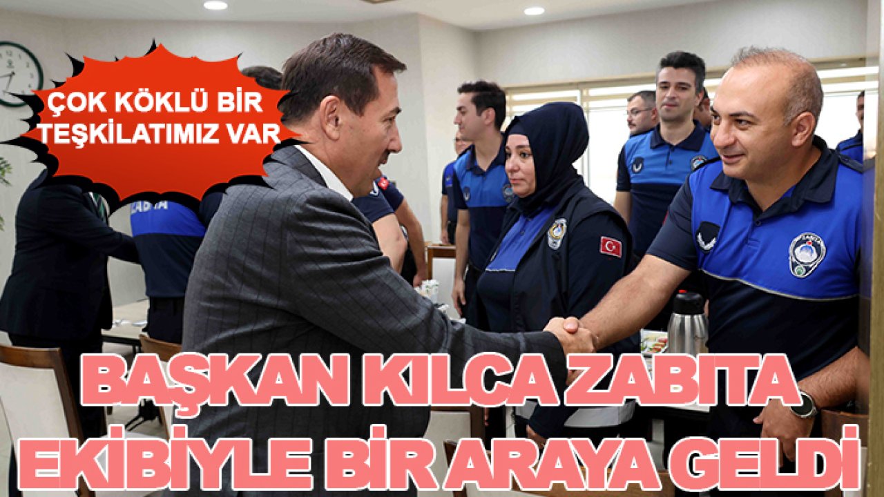 Başkan Kılca zabıta ekibiyle bir araya geldi