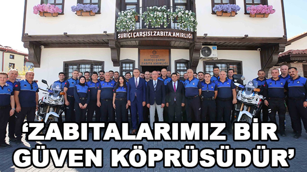 Başkan Kavuş: Zabıtalarımız bir güven köprüsüdür