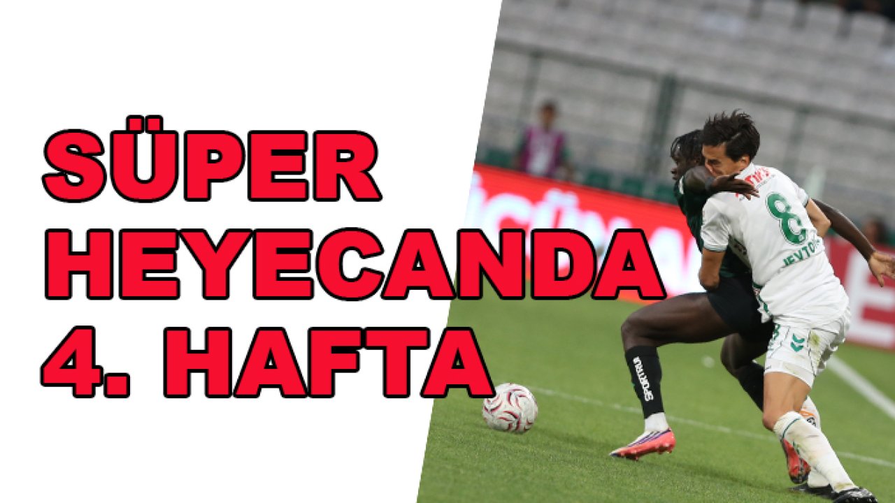 Süper Lig'de 4. hafta heyecanı! Konyaspor'da rakip Erzurumspor...