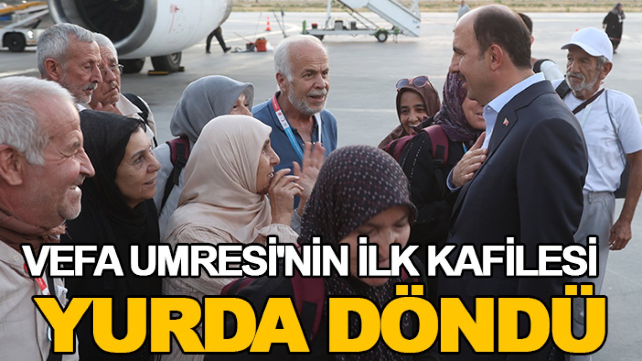 Vefa Umresi'nin ilk kafilesi yurda döndü