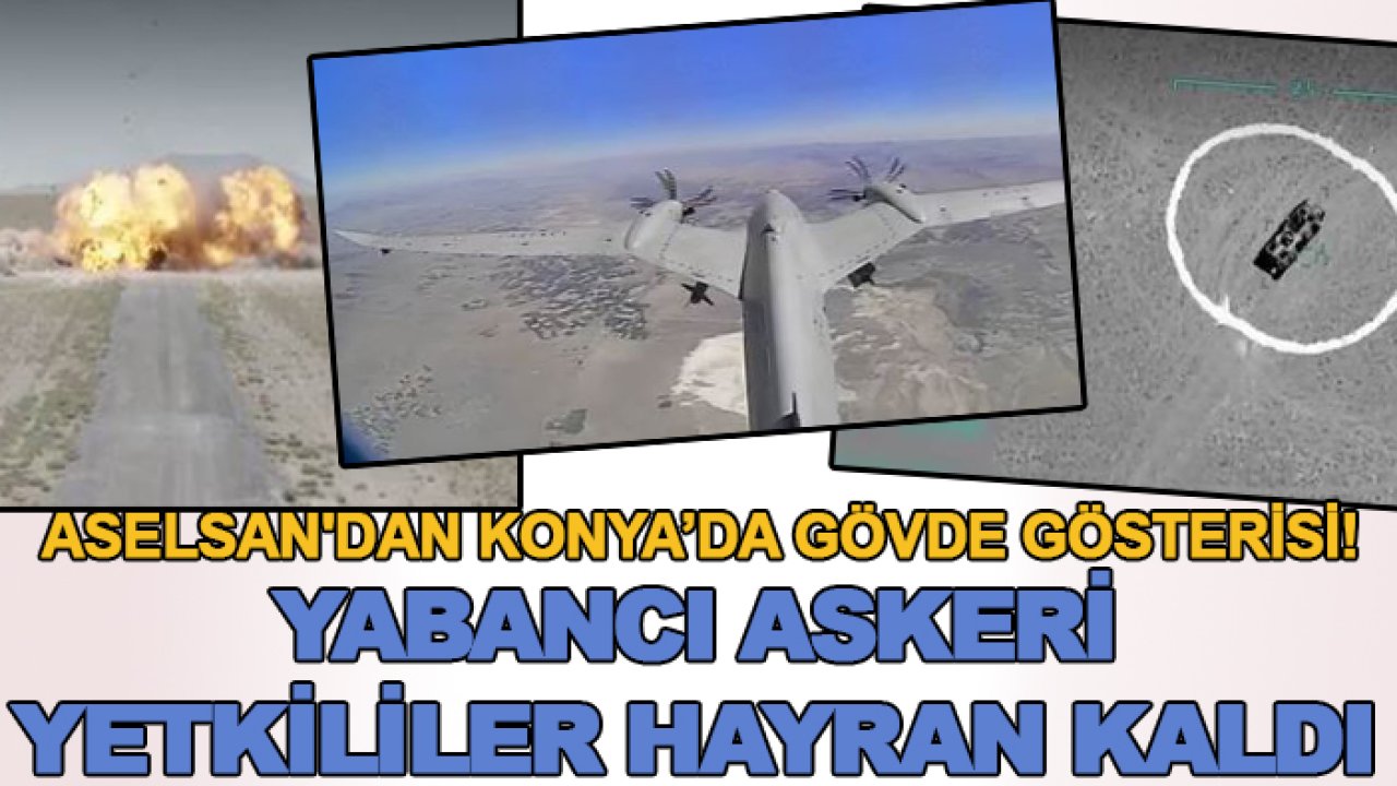 ASELSAN'dan Konya’da gövde gösterisi! Yabancı askeri yetkililer hayran kaldı