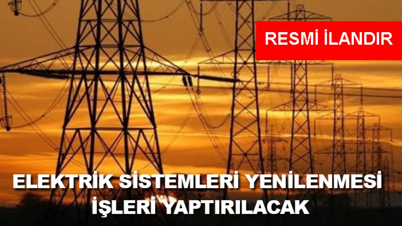 Elektrik sistemleri yenilenmesi işleri yaptırılacak