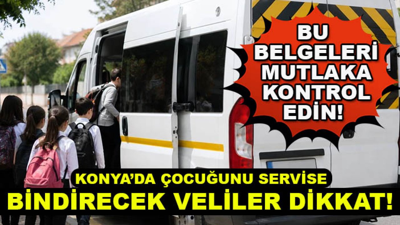 Konya’da okul servisi kullanacak veliler dikkat! Uzman isim uyardı