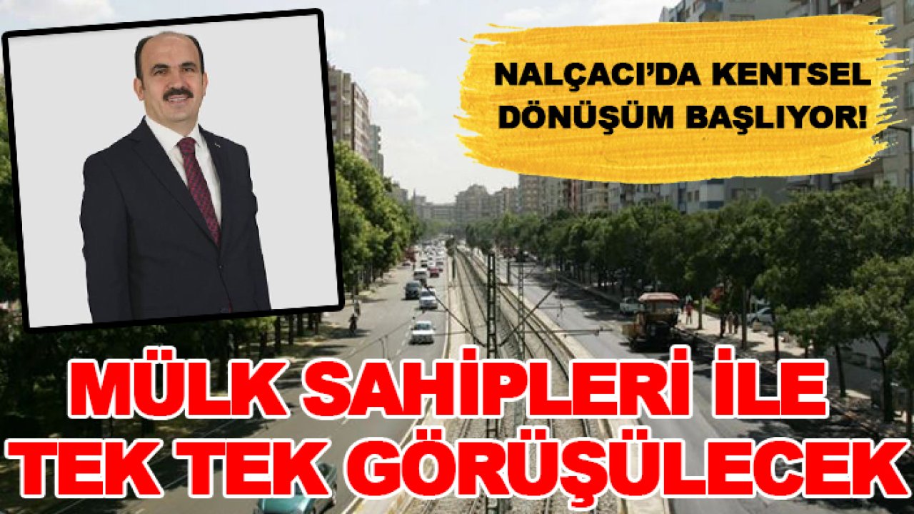 Nalçacı’da kentsel dönüşüm başlıyor! Mülk sahipleri ile tek tek görüşülecek