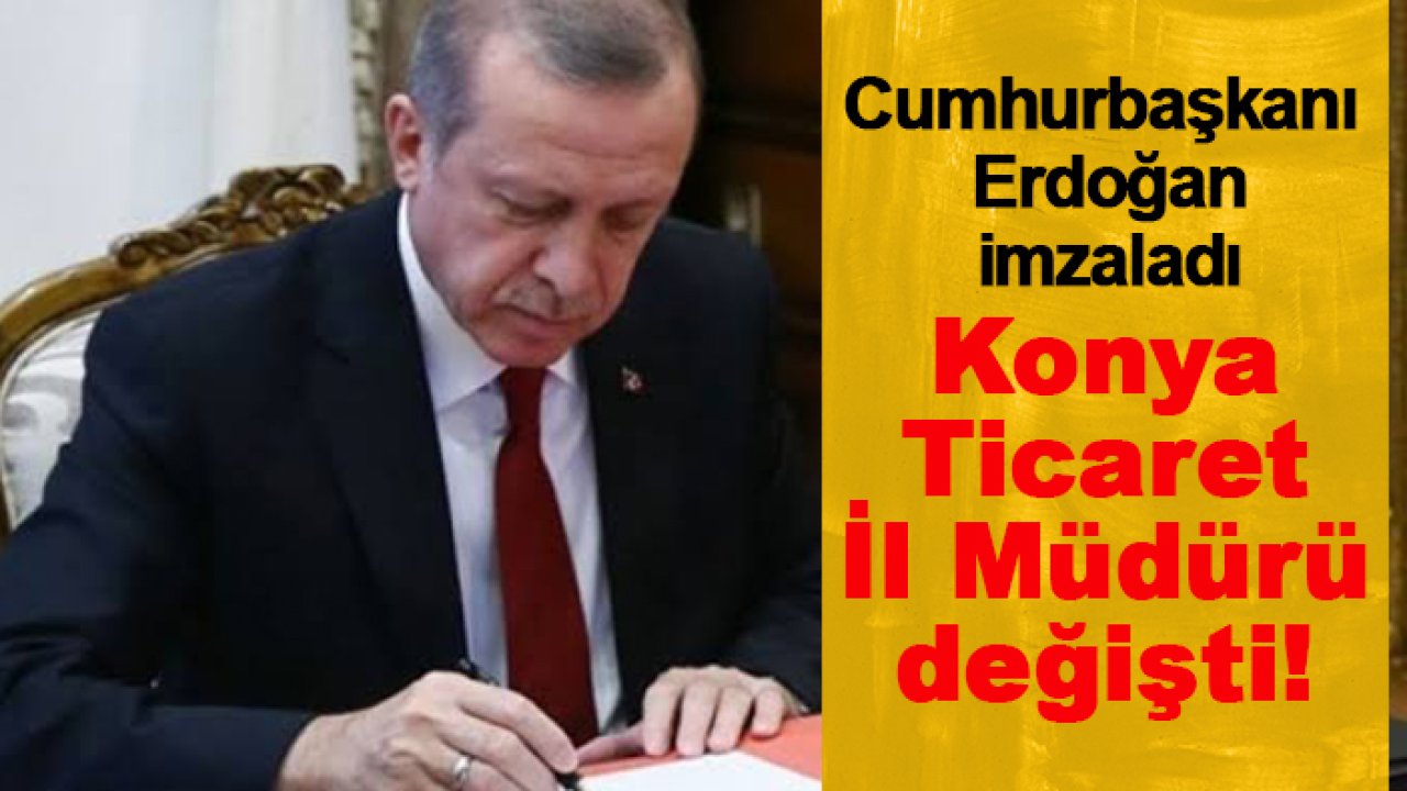 Konya Ticaret İl Müdürü değişti!