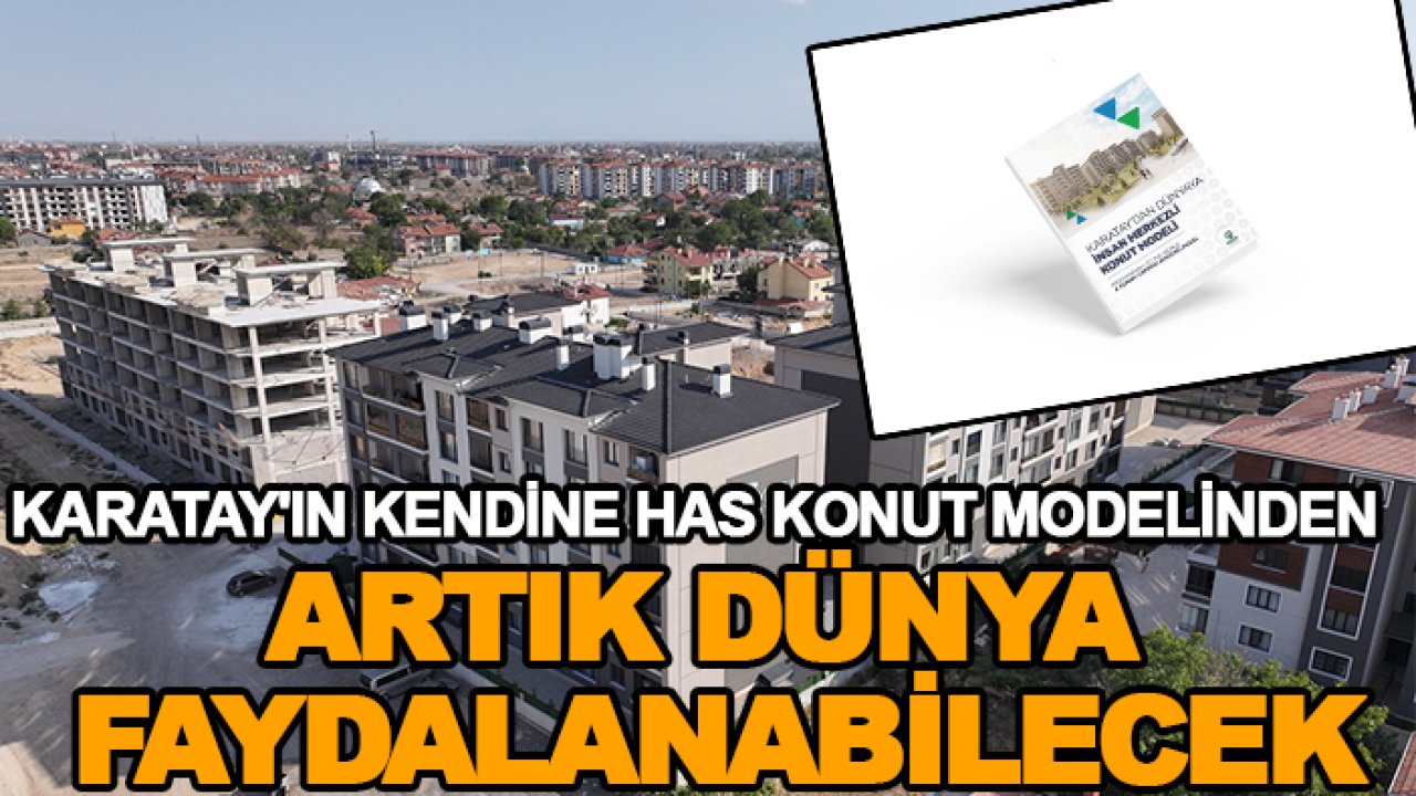 Karatay'ın kendine has konut modelini artık dünya öğrenebilecek!