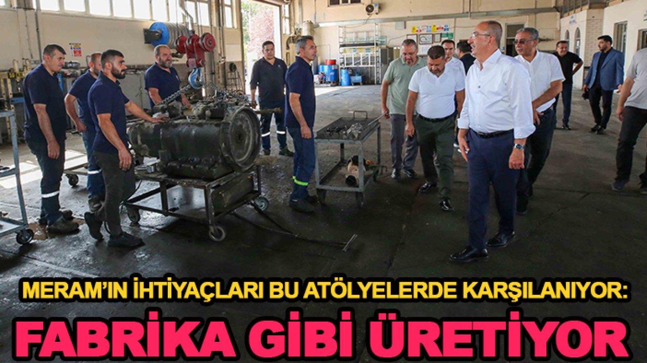 Meram’ın ihtiyaçları bu atölyelerde karşılanıyor: Fabrika gibi üretiyor