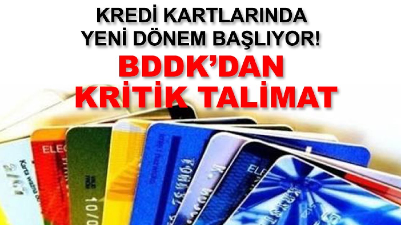 Kredi kartlarında yeni dönem başlıyor! BDDK’dan kritik talimat