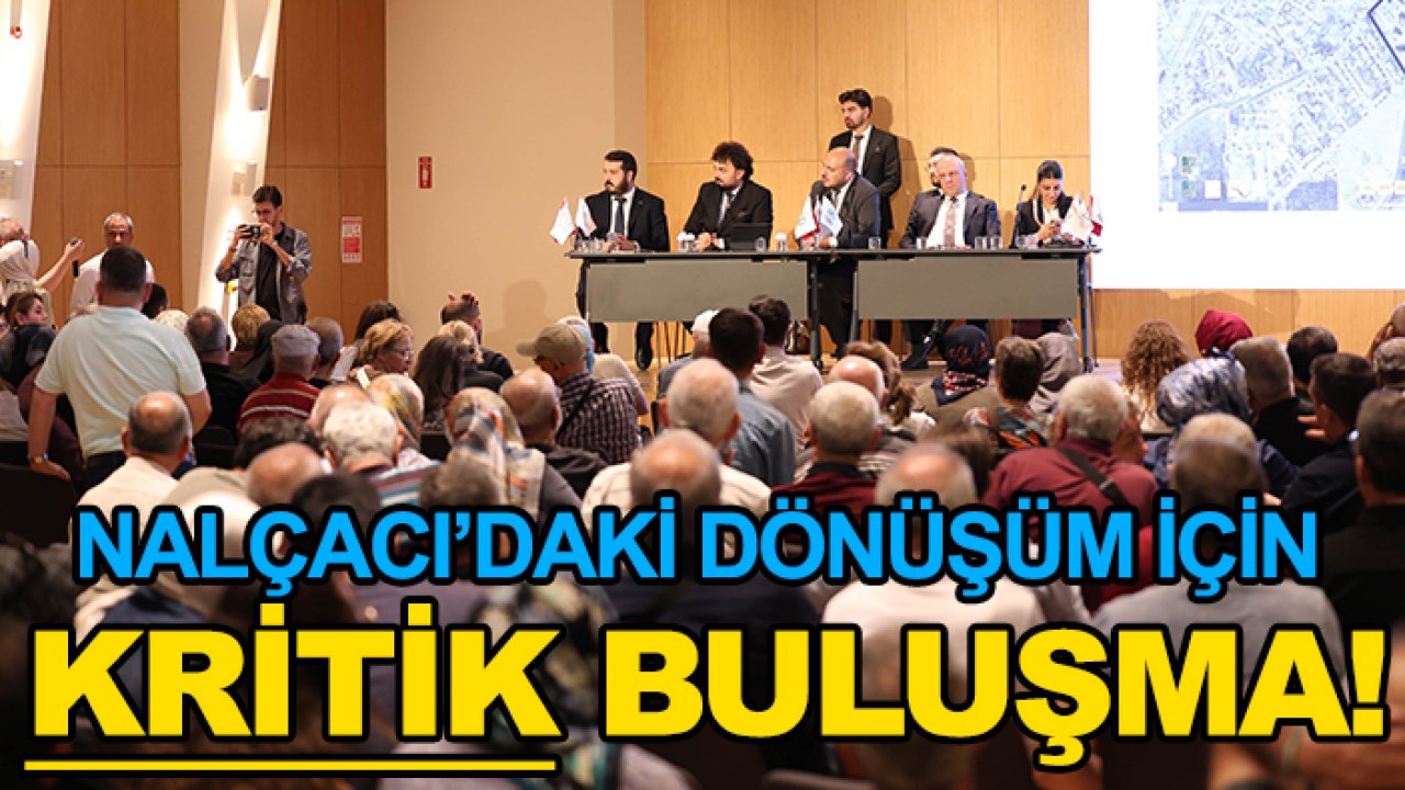 Nalçacı’daki dönüşüm için kritik buluşma!