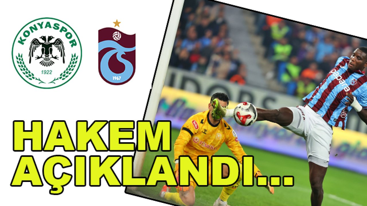 Konyaspor-Trabzonspor maçını kim yönetecek? İşte Süper Lig'de 5. hafta hakemleri...
